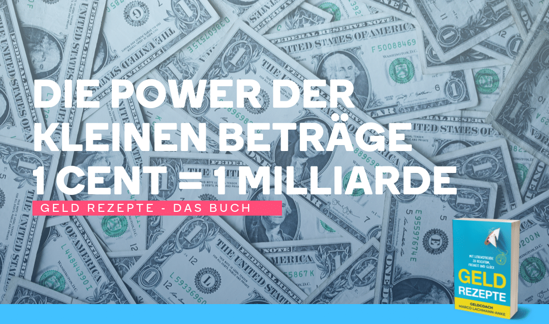 Erfahren Sie im Buch „Die Macht der kleinen Beträge: 1-Cent-Millionär“, wie Sie mit nur einem Cent über 1 Milliarde Euro generieren können