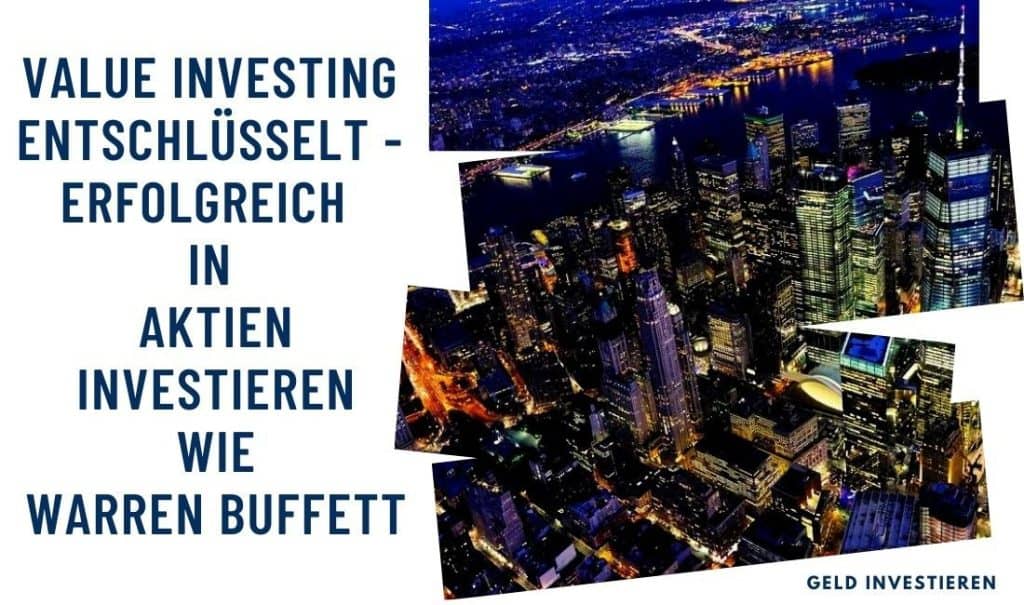 Value Investing entschlüsselt - erfolgreich in Aktien investieren wie Warren Buffett