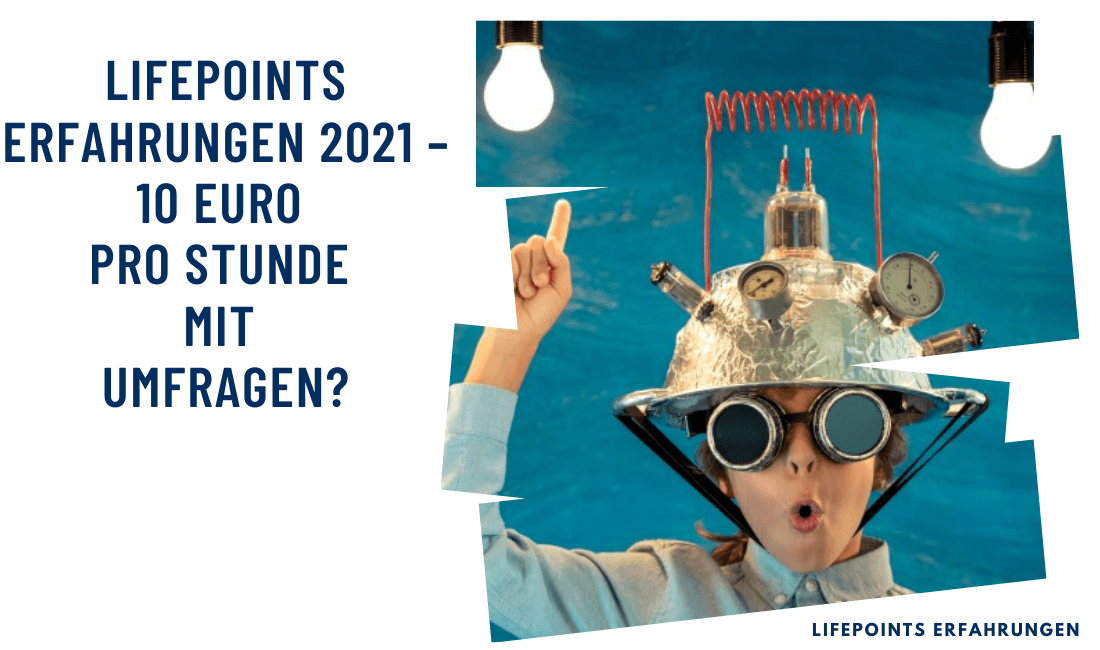LifePoints Erfahrungen 2021 – 10 Euro pro Stunde mit Umfragen?