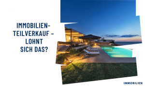 Immobilien-Teilverkauf – Lohnt sich das?
