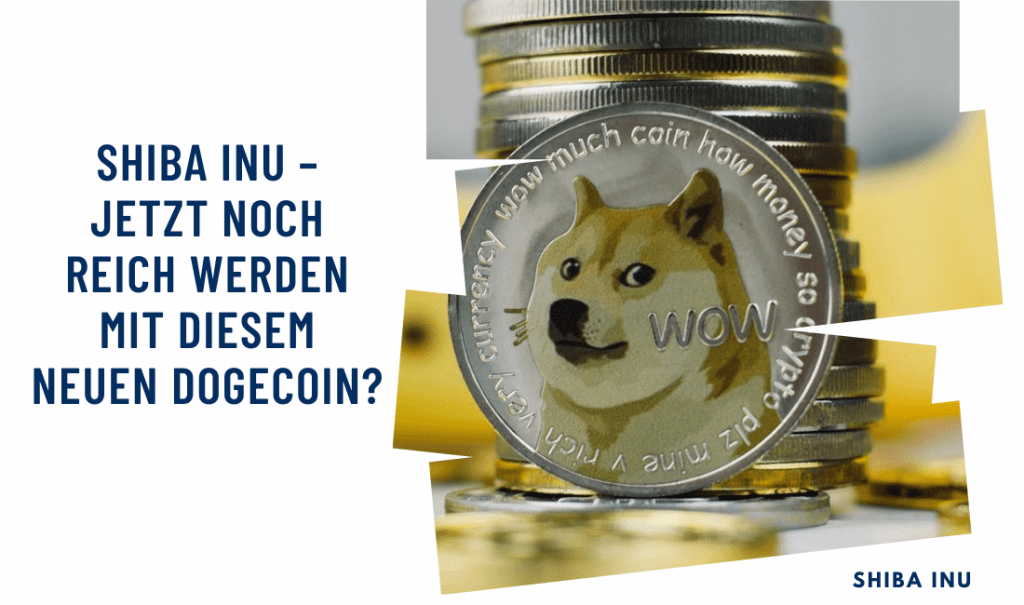 Shiba Inu – Jetzt noch reich werden mit diesem neuen Dogecoin?