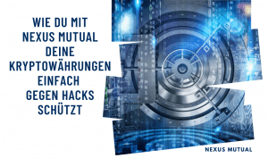 Wie du mit Nexus Mutual deine Kryptowährungen einfach gegen Hacks schützt