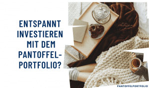 Entspannt investieren mit dem Pantoffelportfolio?