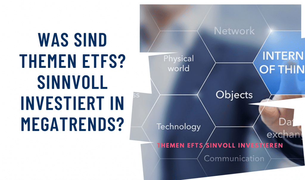 Was sind Themen ETFs? Sinnvoll investiert in Megatrends?
