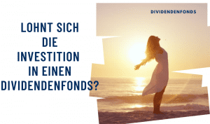 Lohnt sich die Investition in einen Dividendenfonds?