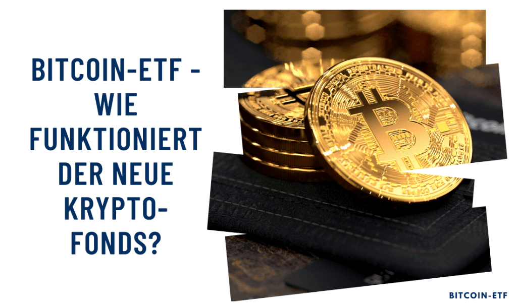 Bitcoin-ETF Wie funktioniert der neue Krypto-Fonds?