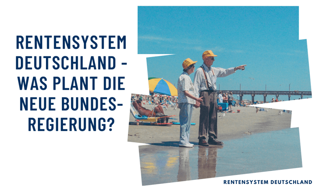 Rentensystem Deutschland - was plant die neue Bundesregierung?