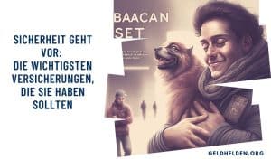 Sicherheit geht vor: Die wichtigsten Versicherungen, die Sie haben sollten