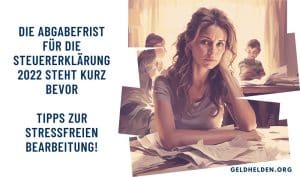 Ein Poster mit stressfreien Tipps für die Abgabe der Steuererklärung 2022, wenn die Abgabefrist näher rückt.