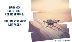 Eine ausführliche Anleitung zur Drohnen-Haftpflichtversicherung.