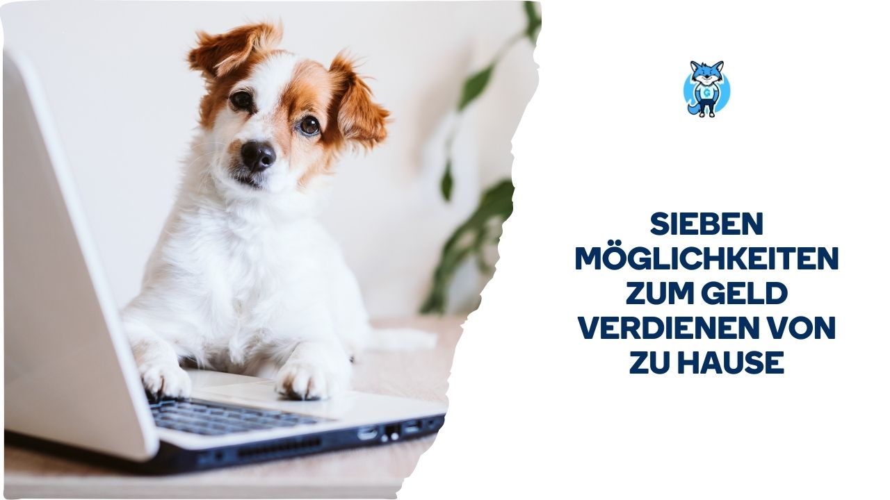 Ein Hund, der vor einem Laptop in die Kamera schaut, auf einer Grafik steht der deutsche Text „Sieben Möglichkeiten zum Geldverdienen von zu Hause“.
